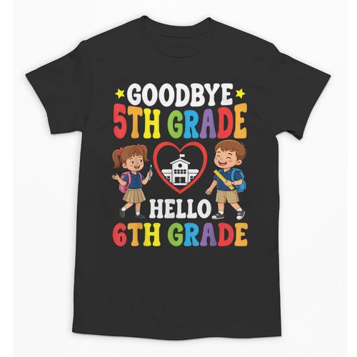 Goodbye 5th Grade Hello 6th Grade Graduate Back To School Unisex T-Shirt - Savourry