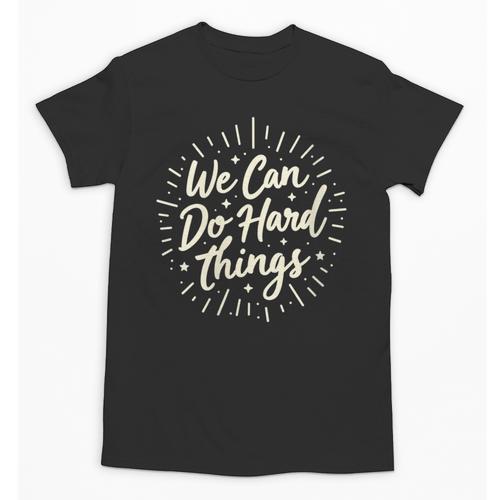 We Can Do Hard Things – Motivational Back To School Inspire Unisex T-Shirt - Savourry