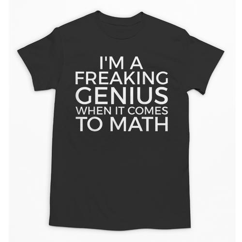 I'm a Freaking Genius When It Comes To Math Back To School Unisex T-Shirt - Savourry