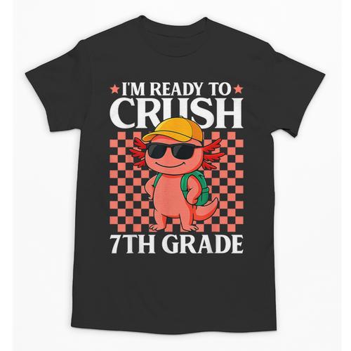I'm Ready To Crush 7th Grade Axolotl Back To School Unisex T-Shirt - Savourry