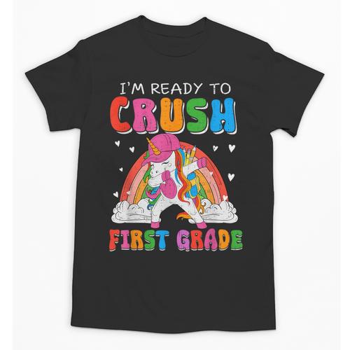 I'm Ready To Crush First Grade Unicorn Back To School Girls Unisex T-Shirt - Savourry