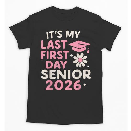 It’s My Last First Day Senior 2026 Back To School Class 2026 Unisex T-Shirt - Savourry