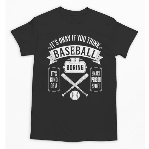 It's Ok If You Think Baseball Is Boring It's Kind Of Smart Unisex T-Shirt - Sportilla