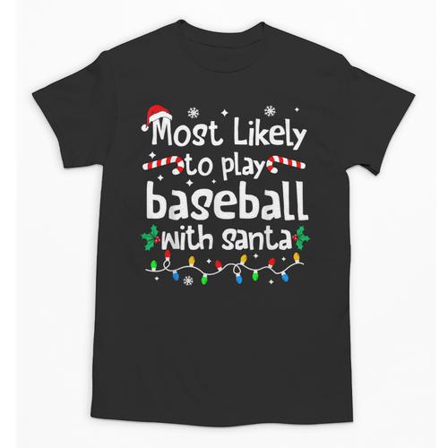 Most Likely To Play Baseball With Santa Christmas Matching Unisex T-Shirt - Sportilla