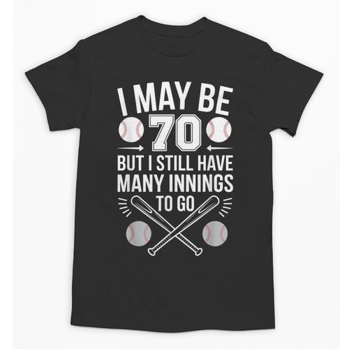 I May Be 70 Baseball Player 70th Birthday Party Unisex T-Shirt - Sportilla