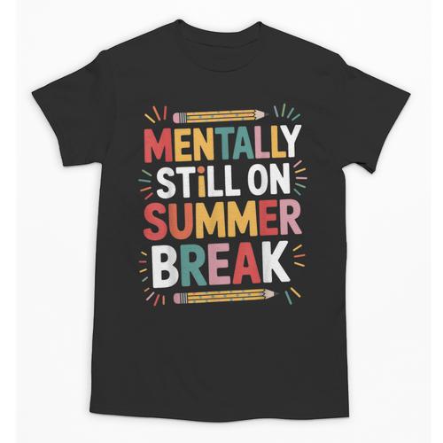 Mentally Still On Summer Break Back To School Unisex T-Shirt - Savourry
