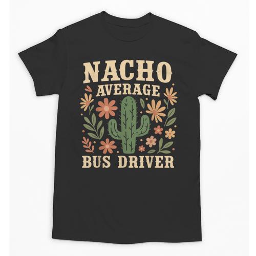 Nacho Average Bus Driver Back To School Unisex T-Shirt - Savourry