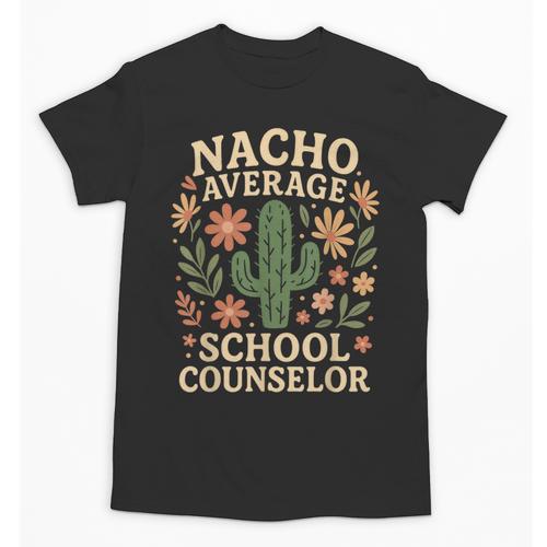 Nacho Average School Counselor Cactus Back To School Unisex T-Shirt - Savourry