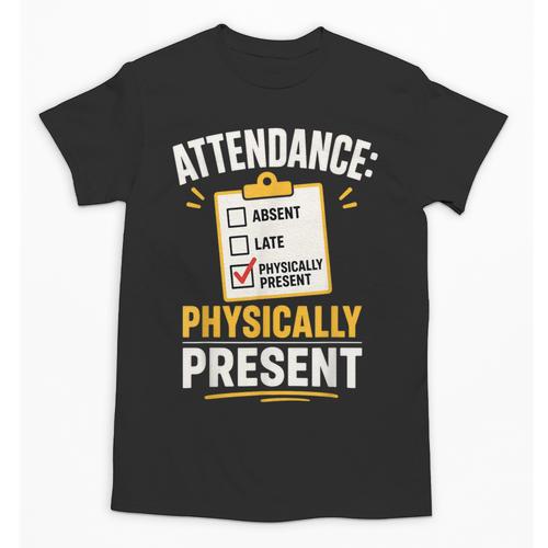 Physically Present Mentally Absent Back To School Unisex T-Shirt - Savourry