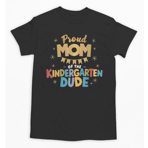 Proud Mom Of The Kindergarten Dude Back To School Unisex T-Shirt - Savourry