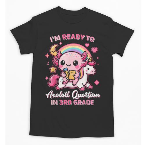 Ready To 3rd Grade Axolotl Questions Back To School Girls Unisex T-Shirt - Savourry