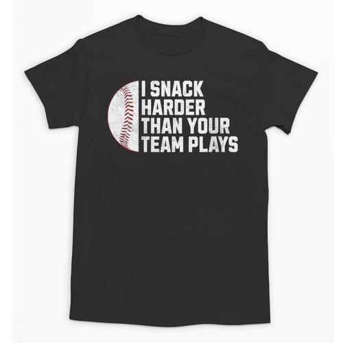 I Snack Harder Than Your Team Plays Baseball Men Women Unisex T-Shirt - Sportilla