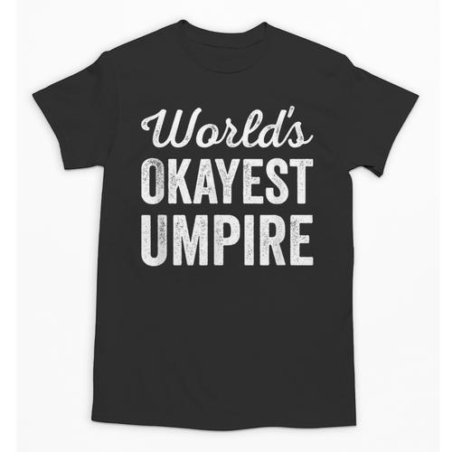 Worlds Okayest Umpire Sarcastic Baseball Game Official Unisex T-Shirt - Sportilla