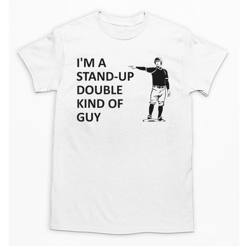 Baseball Pun Saying I'm a Stand Up Double Type Of Guy Unisex T-Shirt - Sportilla