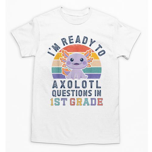 I'm Ready To Axolotl Questions In 1st Grade Back To School Unisex T-Shirt - Savourry