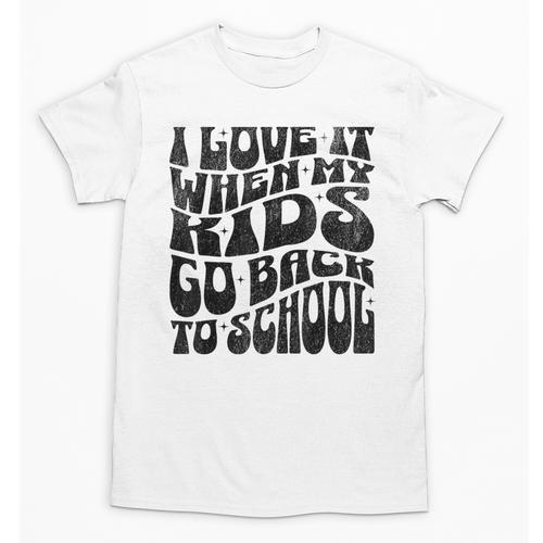 I Love It When My Kids Go Back To School Unisex T-Shirt - Savourry