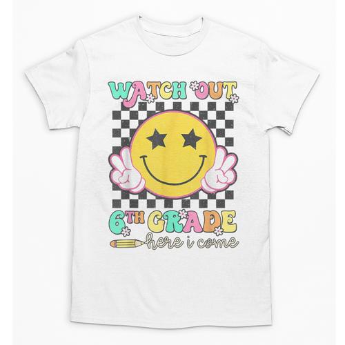 Watch Out 6th Grade Here I Come Back To School Sixth Grade Unisex T-Shirt - Savourry
