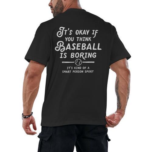 It's Okay If You Think Baseball Is Boring It's Kind Of A Men's Back Print T-Shirt - Sportilla