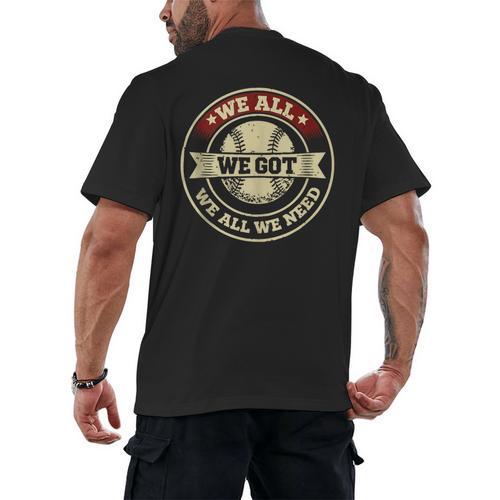 We All We Got We All We Need Baseball Sports Men Women Girls Men's Back Print T-Shirt - Sportilla