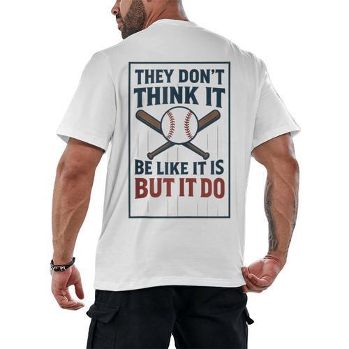 They Don’t Think It Be Like It Is But It Do Baseball Men's Back Print T-Shirt - Sportilla
