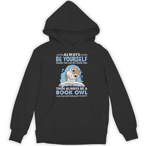 Always Be Yourself Unless You Can Be A Book Owl Unisex Hoodie - Bookorys UK