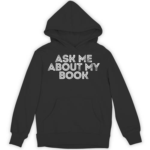Ask Me About My Book Author Publisher Writing Reading Nerd Unisex Hoodie - Bookorys CA