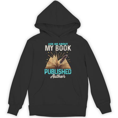 Ask Me About My Book Writer Of Novels Writers Author Unisex Hoodie - Bookorys
