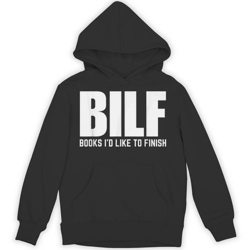 BILF Books I'd Like To Finish Humorous Book Lover Pun Unisex Hoodie - Bookorys