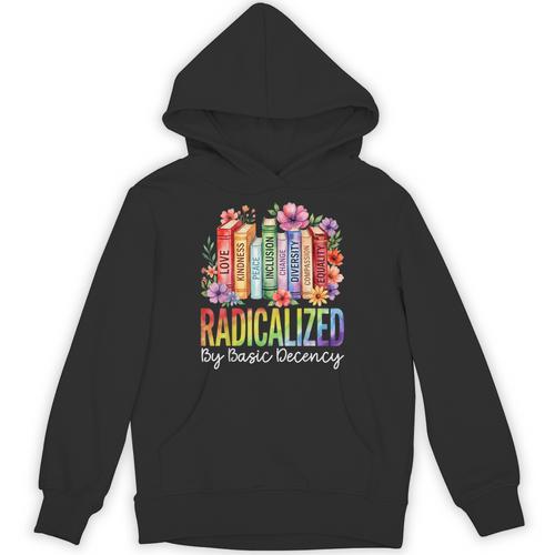 Book Flower Radicalized By Basic Decency Feminist LGBT Pride Unisex Hoodie - Bookorys DE