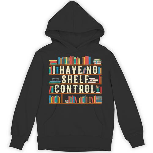 Book Lover I Have No Shelf Control Unisex Hoodie - Bookorys CA