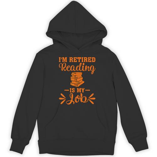 Book Lover Retired I'm Retired Reading Is My Job Unisex Hoodie - Bookorys AU