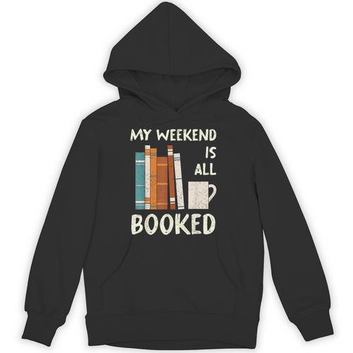Book Nerd Bookworm My Weekend Is All Booked Reading Unisex Hoodie - Bookorys