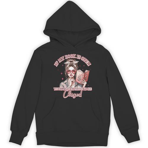 If My Book Is Open Your Mouth Be Closed Unisex Hoodie - Bookorys CA