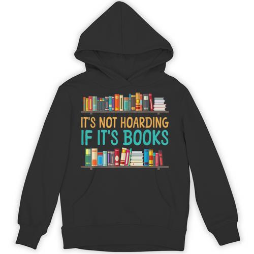 Book Reading It's Not Hoarding If It's Books Unisex Hoodie - Bookorys