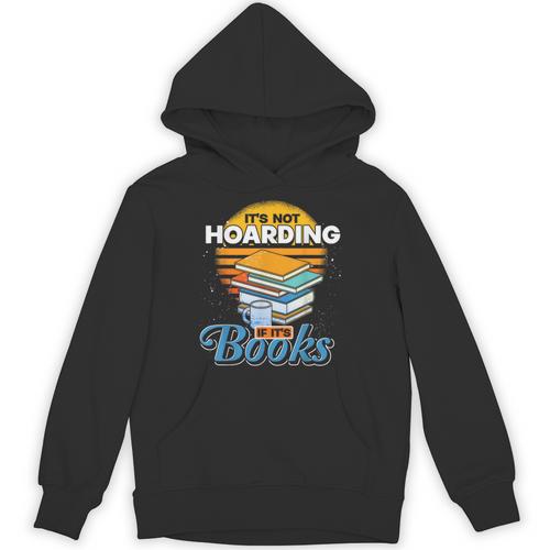 Book Reading Its Not Hoarding If Its Books Hoarding Unisex Hoodie - Bookorys