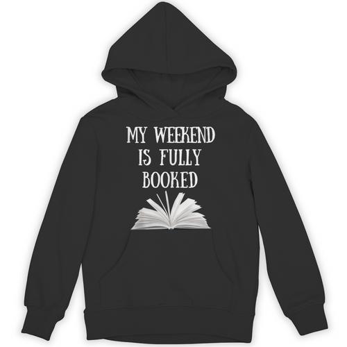 Book Reading Quote My Weekend Is Fully Booked Reader Unisex Hoodie - Bookorys