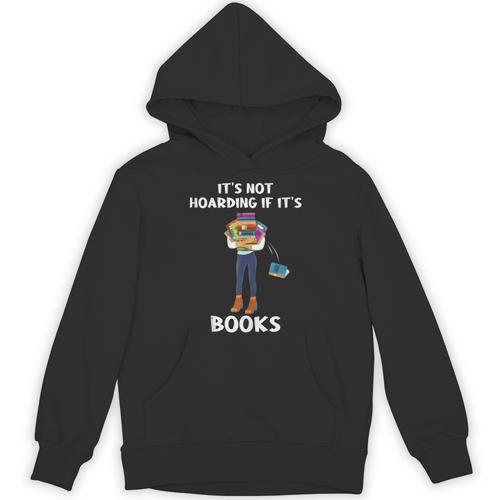 Bookaholic Book Reading Its Not Hoarding If Its Books Unisex Hoodie - Bookorys