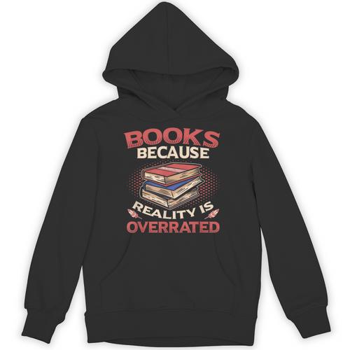 Books Because Reality Is Overrated Unisex Hoodie - Bookorys UK