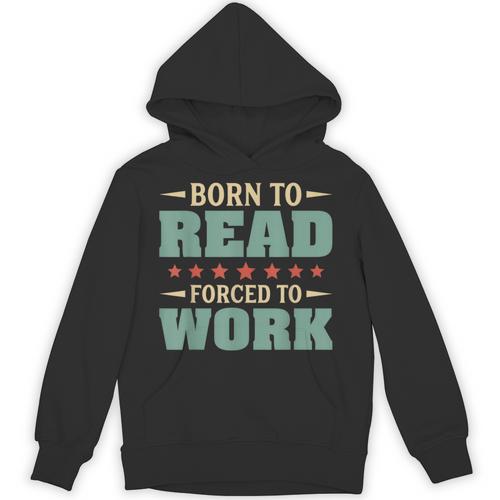 Born To Read Forced To Work Book Lover Vintage Unisex Hoodie - Bookorys CA