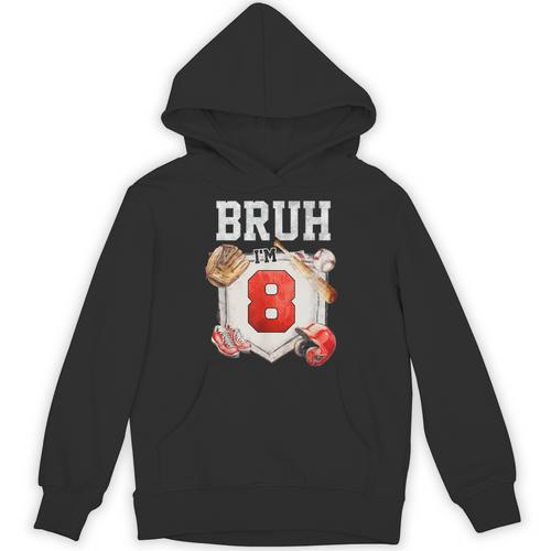 Bruh I'm 8 Baseball 8th Birthday Sports 8 Year Old Boy Unisex Hoodie - Sportilla