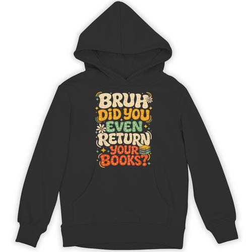 Bruh Return Your Books Library Teacher Students Unisex Hoodie - Bookorys CA