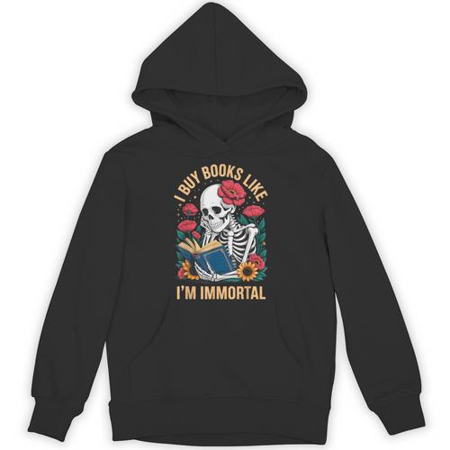 I Buy Books Like I'm Immortal Unisex Hoodie - Bookorys