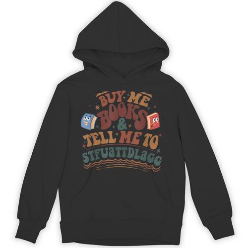 Buy Me Books And Tell Me To STFUATTDLAGG Smut Reader Unisex Hoodie - Bookorys