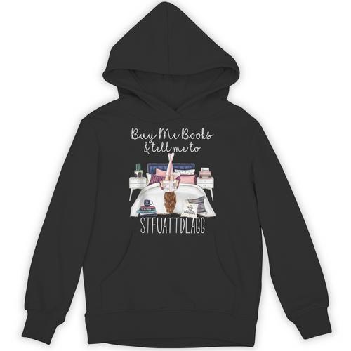 Buy Me Books And Tell Me To Stfuattdlagg Smutty Book Merch Unisex Hoodie - Bookorys UK