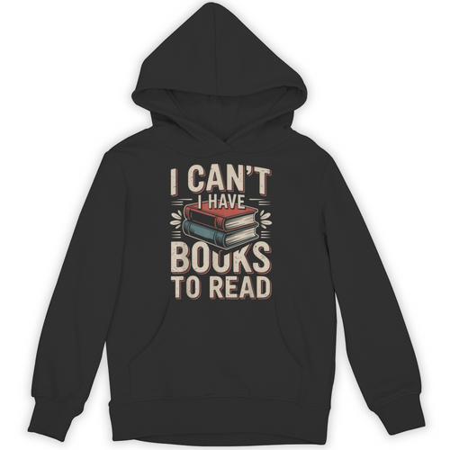 I Can't I Have Books To Read Reading Unisex Hoodie - Bookorys DE