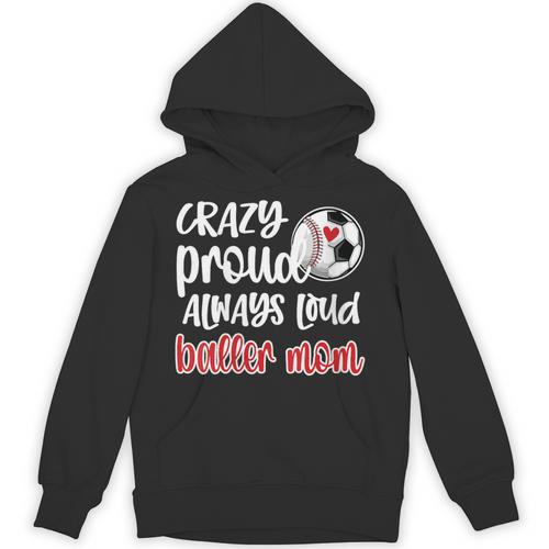 Crazy Proud Soccer Baseball Player Mom Ball Mother Unisex Hoodie - Sportilla