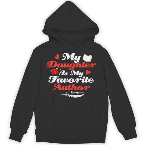 My Daughter Is My Favorite Author Book Novel Writer Unisex Hoodie - Bookorys