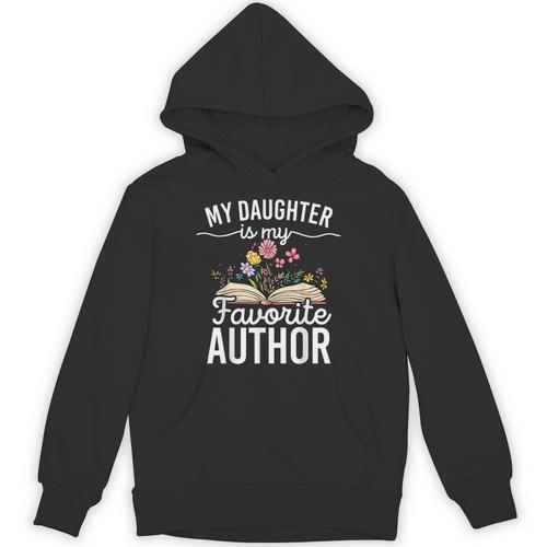 My Daughter Is My Favorite Author Support Book Writer Unisex Hoodie - Bookorys
