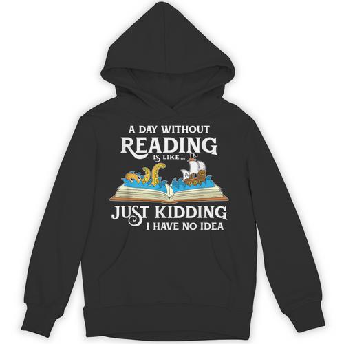 A Day Without Reading Is Like Book Lover & Reading Small Unisex Hoodie - Bookorys