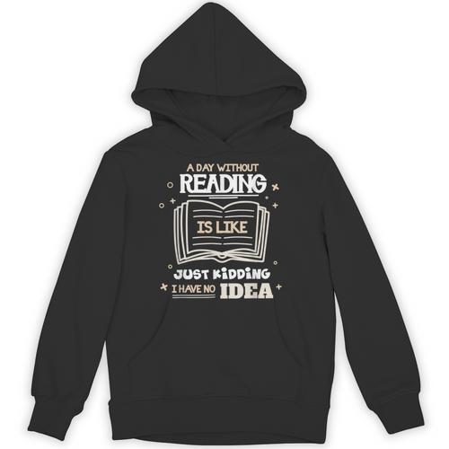 A Day Without Reading Is Like Just Kidding Books Reading Unisex Hoodie - Bookorys UK